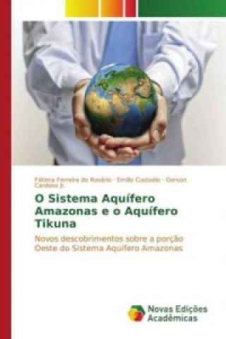 Kniha O Sistema Aquífero Amazonas e o Aquífero Tikuna Fátima Ferreira do Rosário