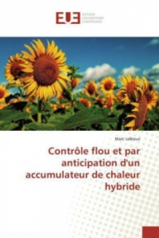 Книга Contrôle flou et par anticipation d'un accumulateur de chaleur hybride Marc LeBreux