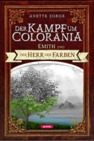 Kniha Der Kampf um Colorania - Emith und der Herr der Farben Anette Sorge