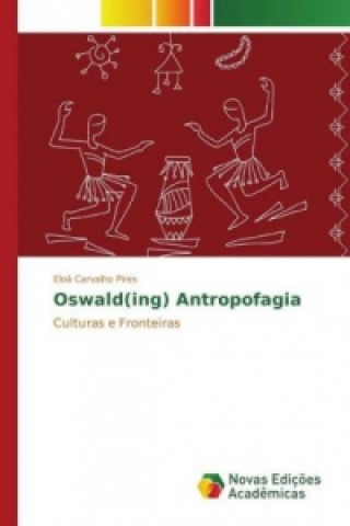 Könyv Oswald(ing) Antropofagia Eloá Carvalho Pires