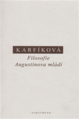 Knjiga Filosofie Augustinova mládí L. Karfíková