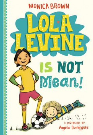 Kniha Lola Levine is Not Mean! Monica Brown