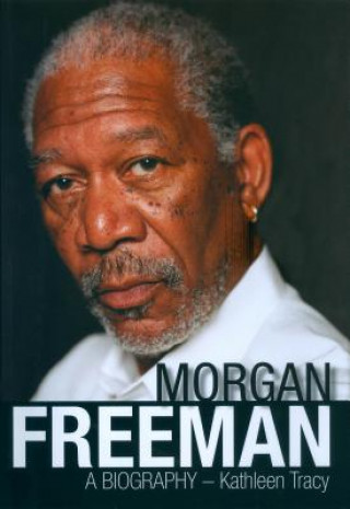 Könyv Morgan Freeman: A Biography Kathleen Tracy