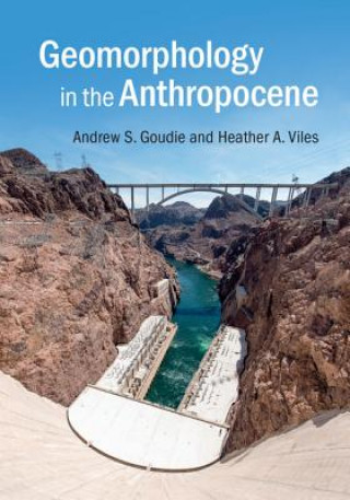 Kniha Geomorphology in the Anthropocene Andrew S. Goudie