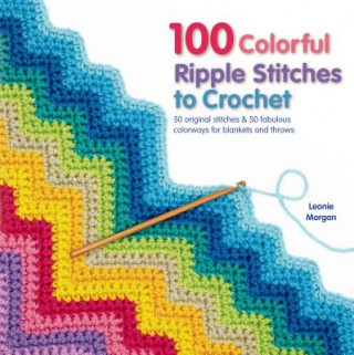 Książka 100 Colorful Ripple Stitches to Crochet Leonie Morgan