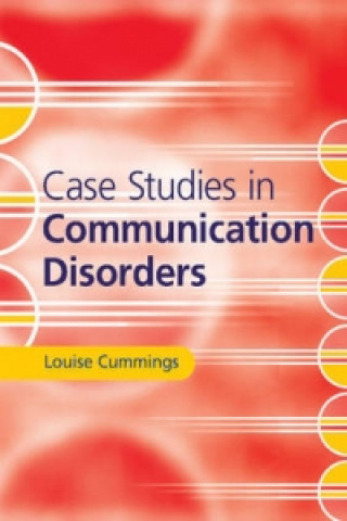 Knjiga Case Studies in Communication Disorders Louise Cummings