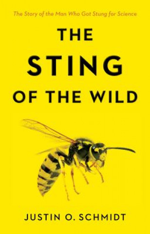 Kniha Sting of the Wild Justin O. Schmidt
