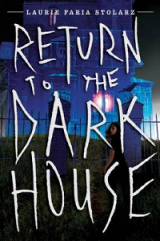 Carte Return To The Dark House Laurie Stolarz