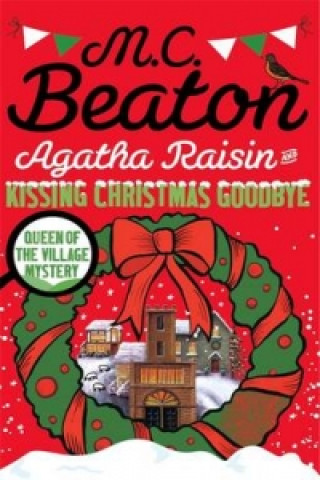 Könyv Agatha Raisin and Kissing Christmas Goodbye M C Beaton