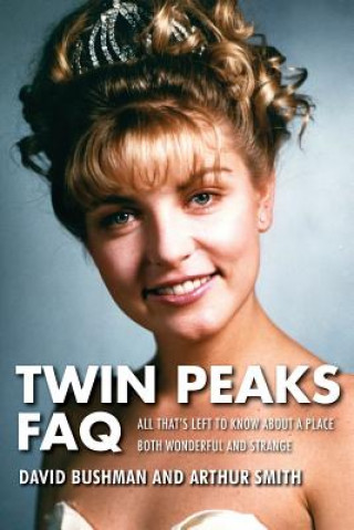 Kniha Twin Peaks FAQ David Bushman