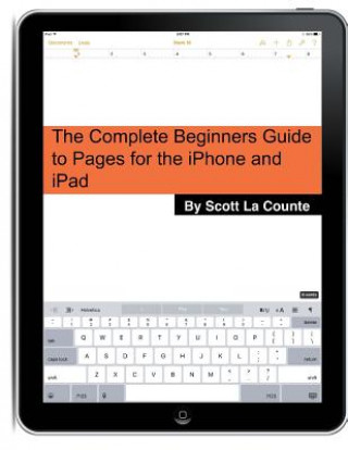 Книга Complete Beginners Guide to Pages for the iPhone and iPad Scott La Counte