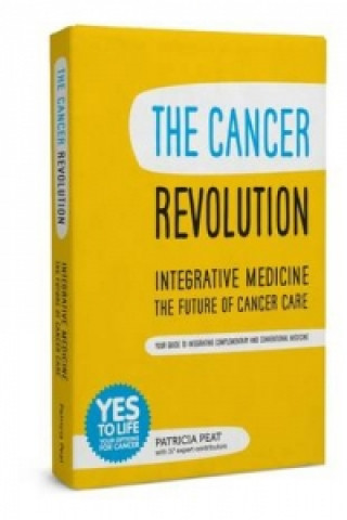 Könyv Cancer Revolution - Integrative Medicine - the Future of Cancer Care Patricia Peat
