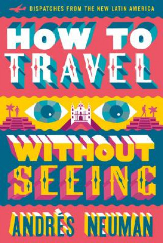 Libro How To Travel Without Seeing Andres Neuman