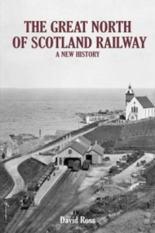 Carte Great North of Scotland Railway - A New History David Ross