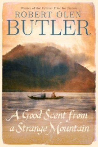 Книга Good Scent from a Strange Mountain Robert Olen Butler