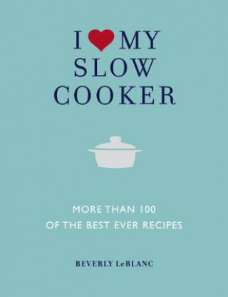 Könyv I Love My Slow Cooker Beverly LeBlanc
