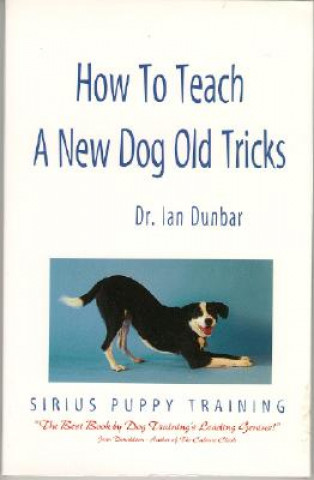 Kniha How to Teach a New Dog Old Tricks Ian Dunbar