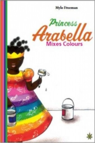 Kniha Princess Arabella Mixes Colors Mylo Freeman