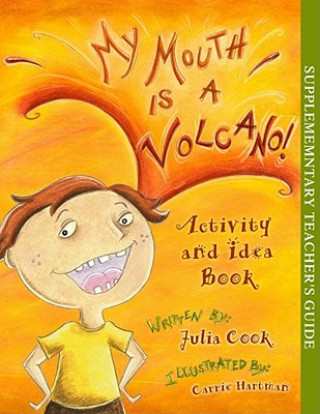 Carte My Mouth Is a Volcano! Activity and Idea Book Julia Cook