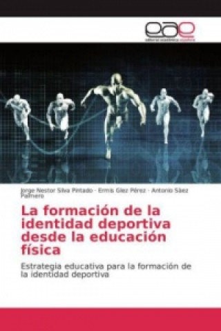 Carte La formación de la identidad deportiva desde la educación física Jorge Nestor Silva Pintado