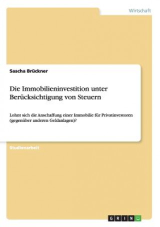 Carte Die Immobilieninvestition unter Berücksichtigung von Steuern Sascha Brückner