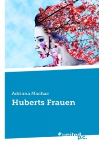Kniha Huberts Frauen Adriana Machac