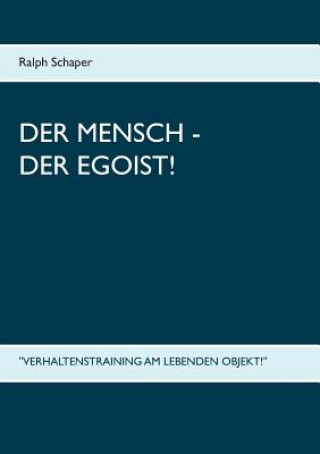 Книга Mensch - Der Egoist! Ralph Schaper