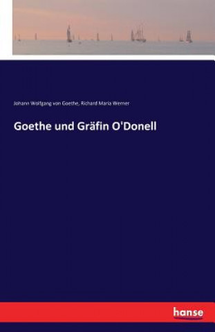 Kniha Goethe und Grafin O'Donell Johann Wolfgang Von Goethe