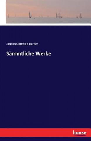 Könyv Sammtliche Werke Johann Gottfried Herder