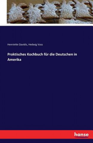 Książka Praktisches Kochbuch fur die Deutschen in Amerika Henriette Davidis