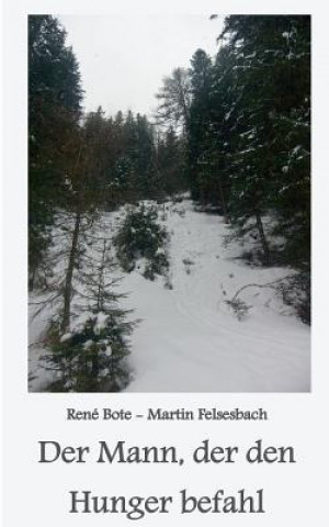 Könyv Mann, der den Hunger befahl Rene Bote