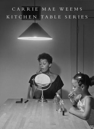 Kniha Kitchen Table Series Carrie Mae Weems