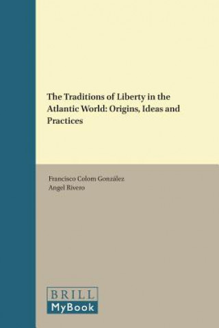 Książka Traditions of Liberty in the Atlantic World Francisco Colom Gonzalez