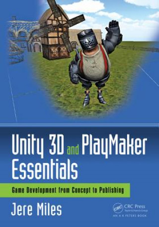 Könyv Unity 3D and PlayMaker Essentials Jere Miles