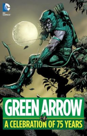 Kniha Green Arrow: A Celebration of 75 Years Various