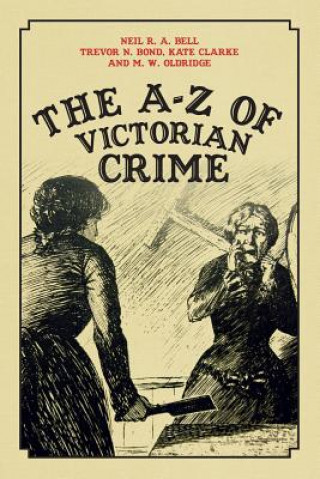 Könyv A-Z of Victorian Crime M W Oldridge