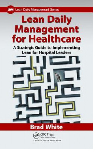 Carte Lean Daily Management for Healthcare Brad White