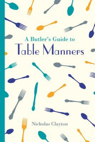 Книга Butler's Guide to Table Manners Nicholas Clayton