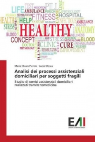 Livre Analisi dei processi assistenziali domiciliari per soggetti fragili Maria Chiara Pieroni