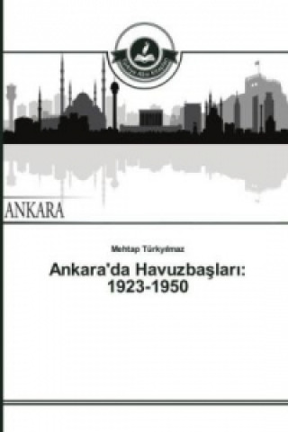 Книга Ankara'da Havuzbaslar_: 1923-1950 Mehtap Türkyilmaz