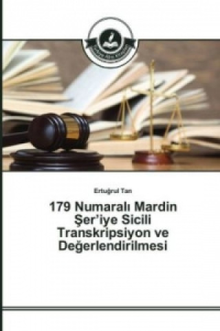 Carte 179 Numaral&#305; Mardin &#350;er'iye Sicili Transkripsiyon ve De&#287;erlendirilmesi Ertugrul Tan