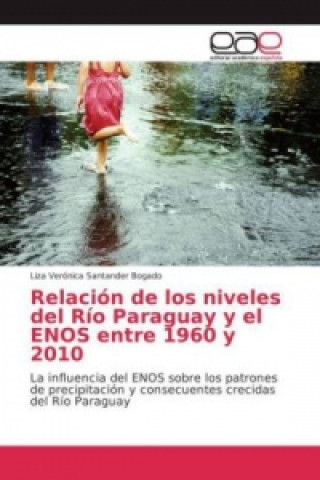 Könyv Relación de los niveles del Río Paraguay y el ENOS entre 1960 y 2010 Liza Verónica Santander Bogado