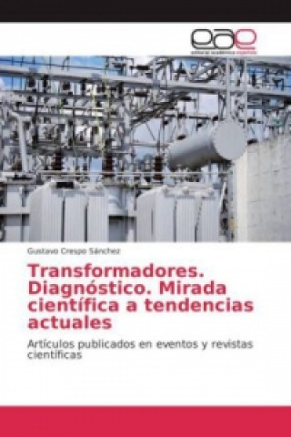 Kniha Transformadores. Diagnóstico. Mirada científica a tendencias actuales Gustavo Crespo Sánchez