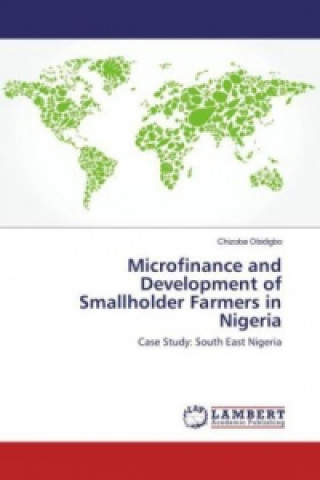 Kniha Microfinance and Development of Smallholder Farmers in Nigeria Chizoba Obidigbo
