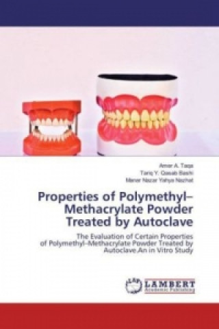 Kniha Properties of Polymethyl-Methacrylate Powder Treated by Autoclave Amer A. Taqa