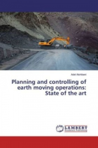 Kniha Planning and controlling of earth moving operations: State of the art Adel Alshibani