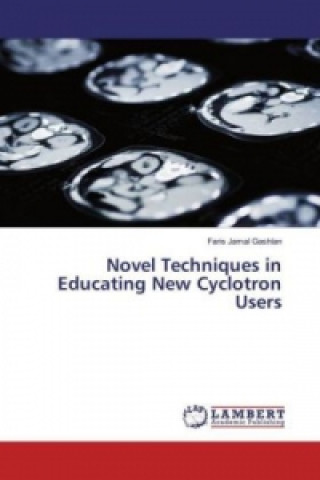 Libro Novel Techniques in Educating New Cyclotron Users Faris Jamal Gashlan