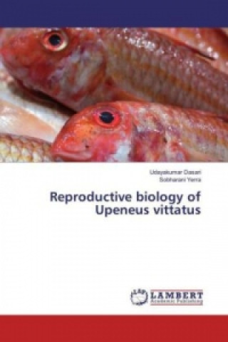 Kniha Reproductive biology of Upeneus vittatus Udayakumar Dasari