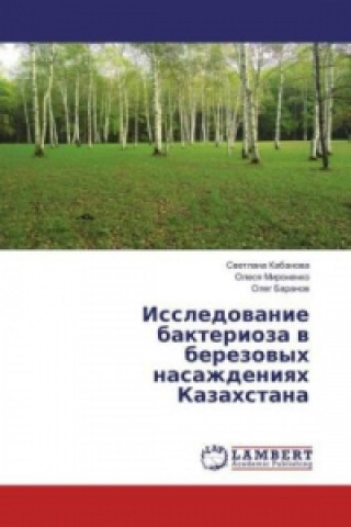 Könyv Issledovanie bakterioza v berezovyh nasazhdeniyah Kazahstana Svetlana Kabanova