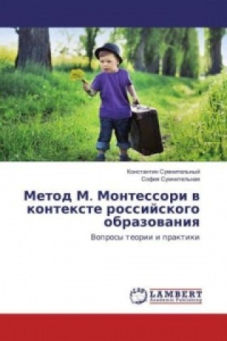 Carte Metod M. Montessori v kontexte rossijskogo obrazovaniya Konstantin Sumnitel'nyj